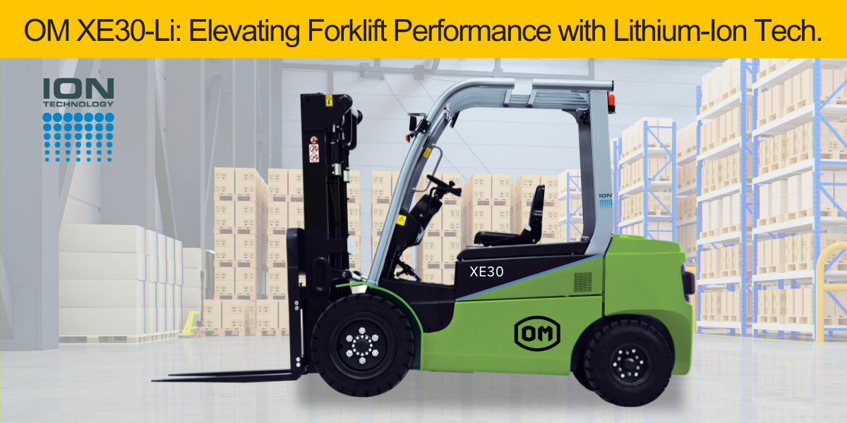 Introducing the OM XE30-Li: The Lithium-Ion Revolution in Forklift Performance